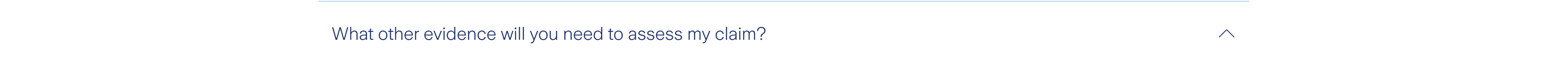 What other evidence will you need to assess my claim?